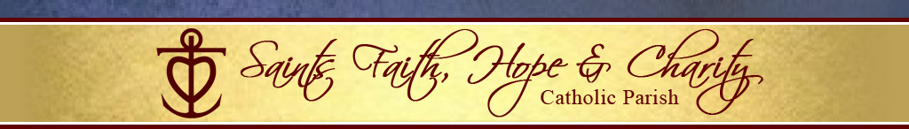 Saints Faith, Hope and Charity Catholic Parish